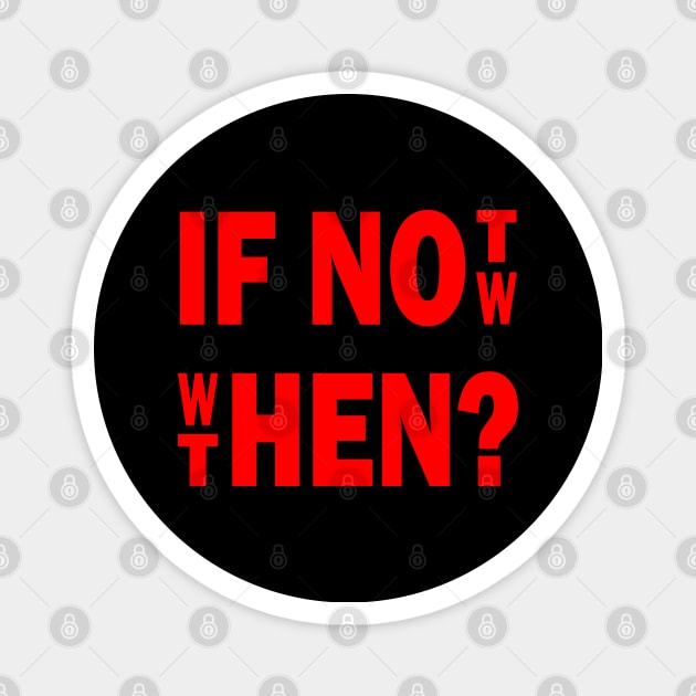 If not, when? If now, then? Magnet by MasterChefFR